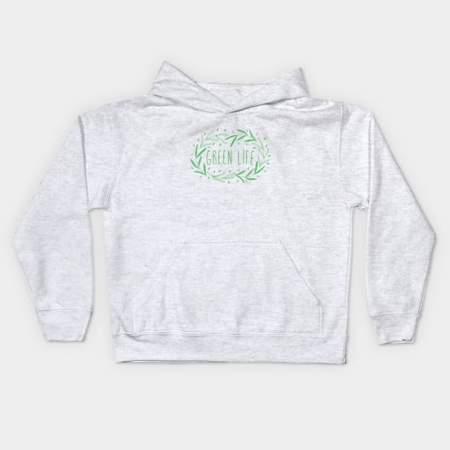 Hand drawn ecology green leaves with Green Life saying Kids Hoodie by Elinora